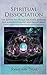 Spiritual Dissociation: The...