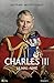 Charles III, le mal-aimé