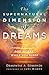 The Supernatural Dimension of Dreams: Understanding How God Works While You Sleep