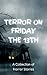 Terror on Friday the 13th: ...