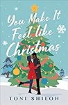 You Make It Feel like Christmas by Toni Shiloh
