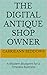 The Digital Antique Shop Owner: A Modern Blueprint for a Timeless Business (Chic Digital Success)