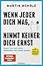 Wenn jeder dich mag, nimmt keiner dich ernst: Sagen, was man denkt. Bekommen, was einem zusteht. - Mit großem Test: "Kann ich Grenzen setzen?"