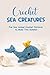 Crochet Sea Creatures by James Oberer