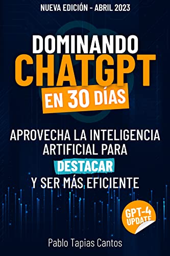 DOMINA CHATGPT EN 3 DÍAS: Aprovecha la Inteligencia Artificial para Destacar y ser más Eficiente - Octubre 2025 Actualizado (Spanish Edition)