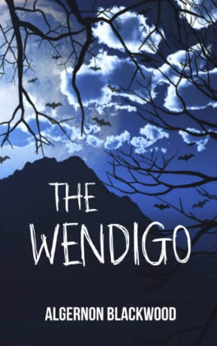 The Wendigo: A Spine-Chilling Tale of Ghostly Horror and Dark Fantasy