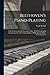 Beethoven's Piano-playing: With An Essay On The Execution Of The Trill: Written As An Introduction To A New Critical Edition Of Beethoven's Piano-forte Concertos