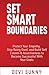Set Smart Boundaries: Protect Your Empathy, Stop Being Used, and Build Self Esteem & Assertiveness to Become Successful With Your Goals (Fearless Empathy)