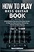 how to play bass guitar book: Unlocking the Secrets of the Bass Guitar: A Step-by-Step Guide to Mastering the Art of Bass Playing (How To Books)
