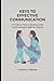 KEYS TO EFFECTIVE COMMUNICATION by Cynthia Barnes