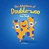 The Adventures of Double-woo by Tina Singh The Adventures of Double-woo by Tina Singh