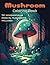 Mushroom Coloring Book: Vol...