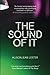 The Sound of It