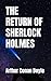 THE RETURN OF SHERLOCK HOLMES: 1905 Classic Detective Mystery (Annotated)