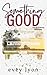 Something Good (The Blisswood Brothers #3)