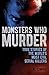 Monsters Who Murder: True Stories of the World's Most Evil Serial Killers (True Crime Casefiles)