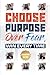 Choose Purpose Over Fear....Win Every Time!: Champion Edition