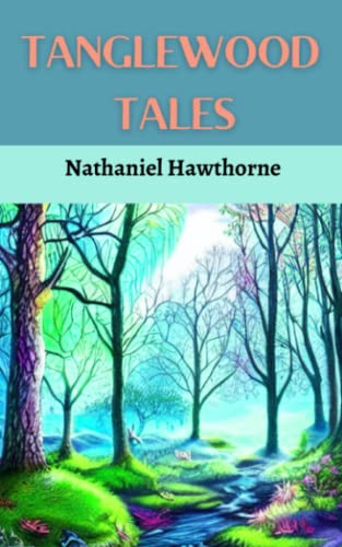 Tanglewood Tales: Classic short stories for children first published in 1853 by Nathaniel Hawthorne