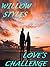 LOVE'S CHALLENGE by Willow Styles LOVE'S CHALLENGE by Willow Styles