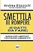 SMETTILA DI ROMPERE (E DATT...