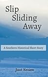 Slip Sliding Away by Janet Morrison