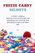 Freeze Candy Delights by Sally J. Castillo