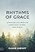 Rhythms of Grace: Experiencing Freedom from Fear, Worry, and Stress
