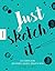 Just sketch it!: 365 Ideen ...