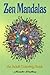 Zen Mandalas: An Adult Colo...