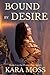 Bound by Desire: Book 1 in ...