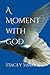 A Moment with God