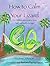 How to Calm Your Lizard: For children who want tame fear and build courage