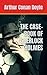 THE CASE-BOOK OF SHERLOCK HOLMES: Revenge, Greed and Murder (Annotated)