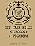 SCP CASE FILES: MYTHOLOGY &...
