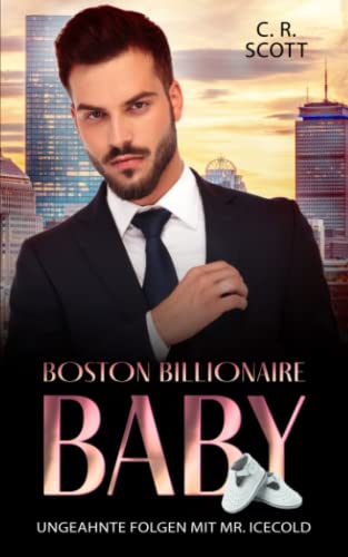 Ungeahnte Folgen mit Mr. Icecold (Boston Billionaire Baby #5)
