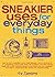 Sneakier Uses for Everyday Things: How to Turn a Calculator into a Metal Detector, Carry a Survival Kit in a Shoestring, Make a Gas Mask with a ... a James Bond Spy Jacket with Everyday Thing