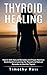 Thyroid Healing: Heal It Wi...
