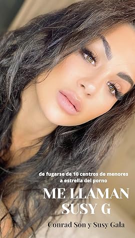 Me llaman Susy G: de fugarse de 10 centros de menores a estrella del porno (Spanish Edition)