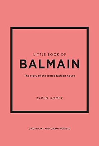 Little Book of Balmain: The story of the iconic fashion house (Little Books of Fashion)