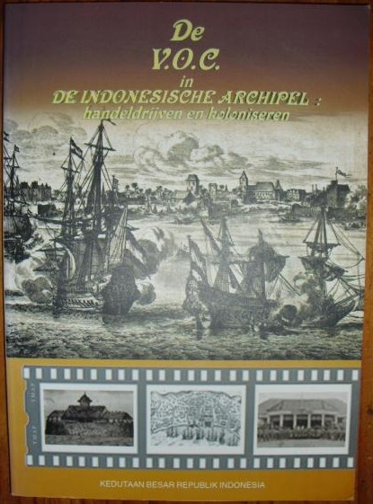 De V.O.C. in de Indonesische archipel: handeldrijven en koloniseren (Bloemlezing geschiedenis Indonesisch-Nederlandse betrekkingen, #1)