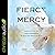 Fierce Mercy: Daring to Live Out God's Compassion in Bold and Practical Ways