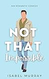 Book cover for Not That Impossible (Not That, #2)
