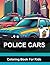 Police Cars Coloring Book: ...