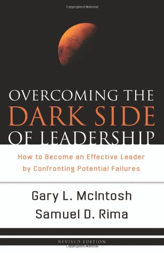 Overcoming the Dark Side of Leadership: How to Become an Effective Leader by Confronting Potential Failures (Paperback)