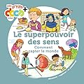 Le superpouvoir des sens: et la perception du monde