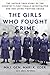 The Girls Who Fought Crime: The Untold True Story of the Country’s First Female Investigator and Her Crime Fighting Squad