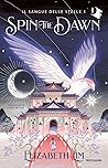 Spin the dawn by Elizabeth Lim