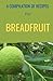 Breadfruit Recipe Book by Sammy twelve