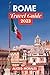 ROME TRAVEL GUIDE 2023: The...