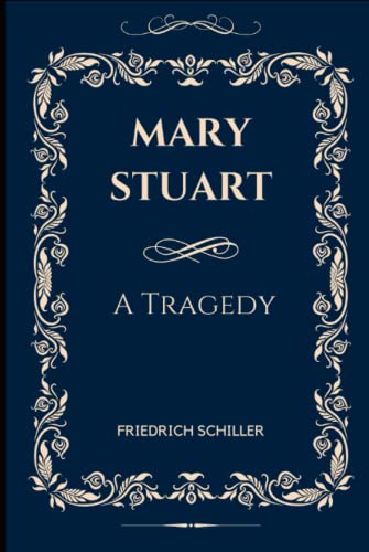 Mary Stuart: A Tragedy by Schiller